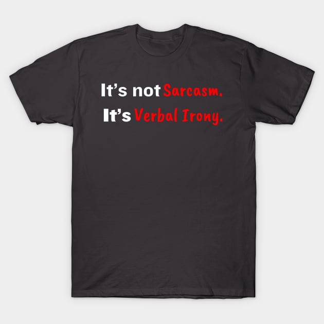 It's Not Sarcasm, It's Verbal Irony T-Shirt by Uncommon Commentary